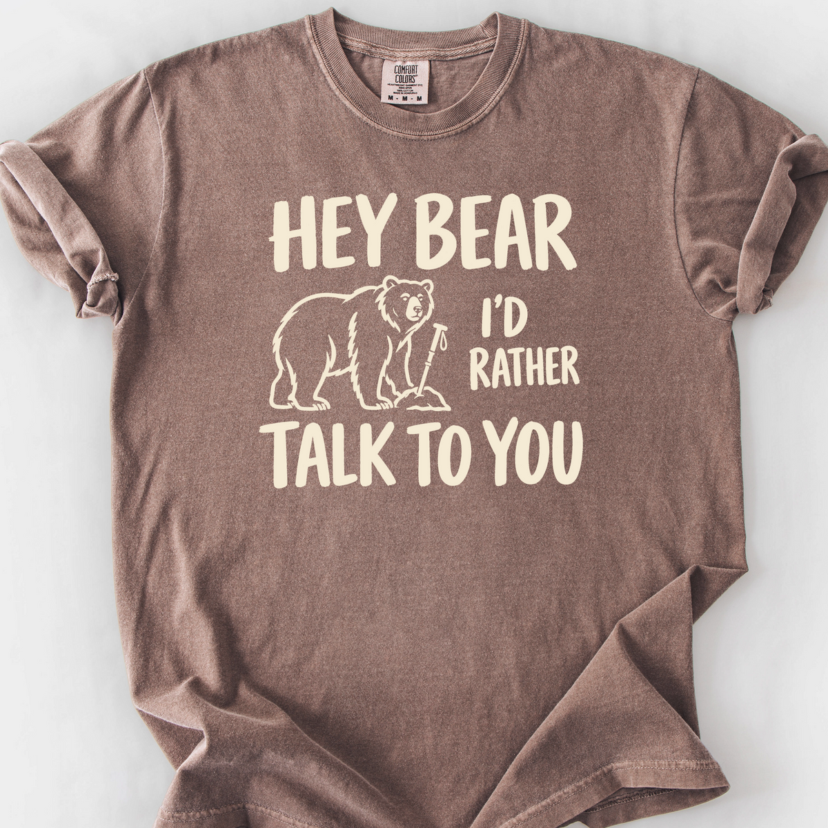 Hey Bear Id Rather Talk To You T-Shirt — Espresso