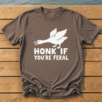 honk if youre feral goose bold folk cuto T-Shirt — Espresso