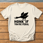 honk if youre feral goose bold folk cuto T-Shirt — Ivory