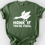 Honk If You're Feral T-Shirt — Moss