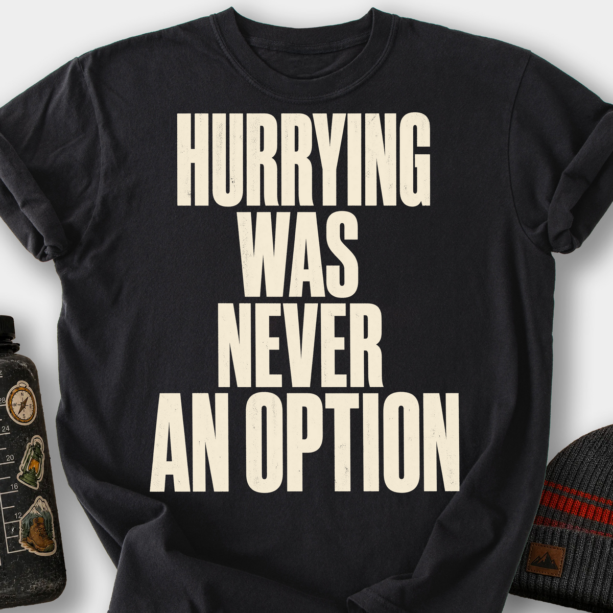 Hurrying Was Never an Option T-Shirt — Black