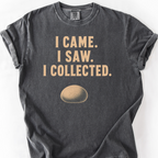 I Came I Saw I Collected T-Shirt — Pepper