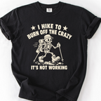 I Hike To Burn Off The Crazy T-Shirt — Black
