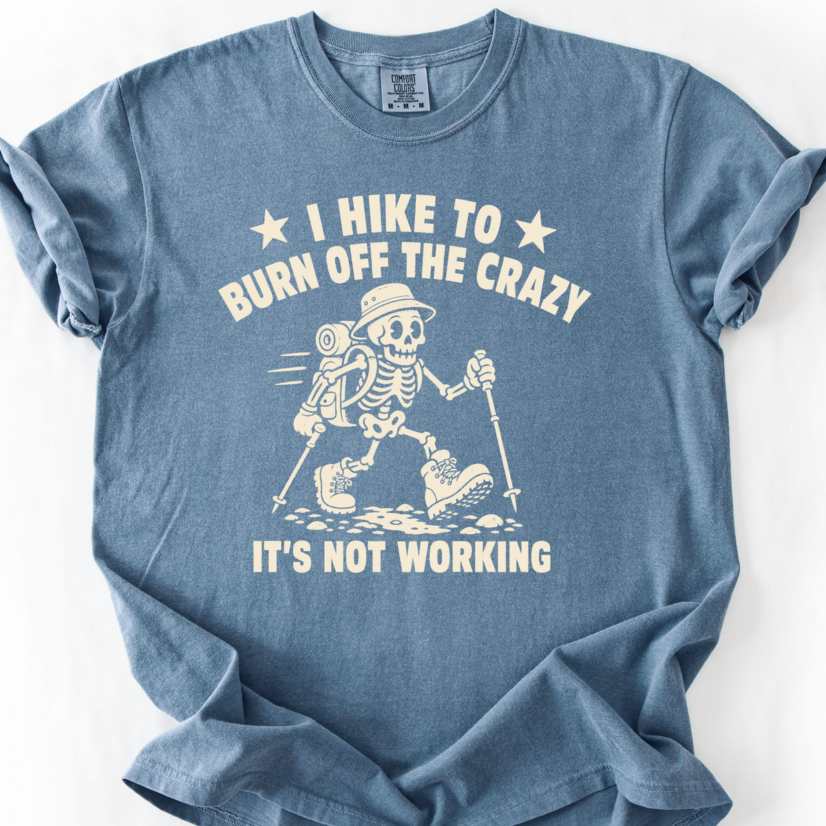 I Hike To Burn Off The Crazy T-Shirt — Blue Jean