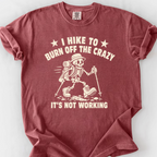 I Hike To Burn Off The Crazy T-Shirt — Brick