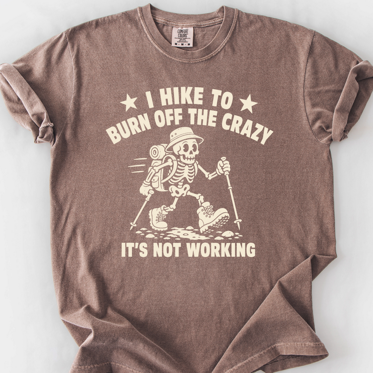I Hike To Burn Off The Crazy T-Shirt — Espresso