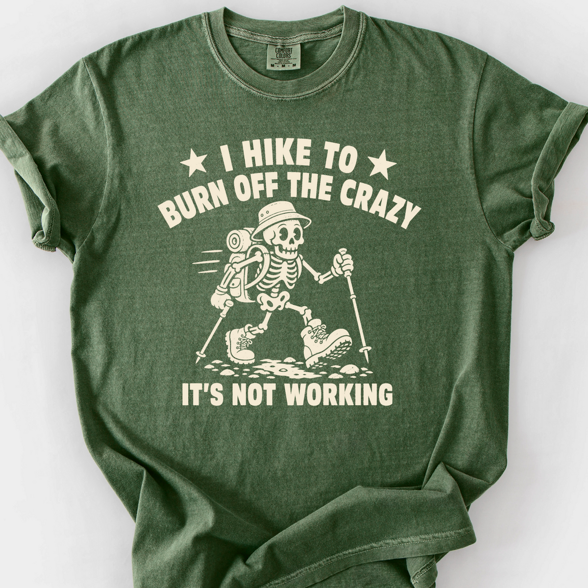I Hike To Burn Off The Crazy T-Shirt — Moss