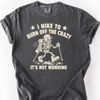I Hike To Burn Off The Crazy T-Shirt — Pepper