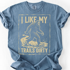 I Like My Trails Dirty T-Shirt — Blue Jean