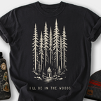 I'll Be in the Woods T-Shirt — Black