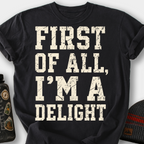 First of All, I'm a Delight T-Shirt — Black