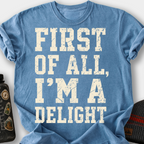 First of All, I'm a Delight T-Shirt — Blue Jean