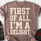 First of All, I'm a Delight T-Shirt — Espresso