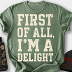First of All, I'm a Delight T-Shirt — Moss