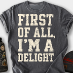 First of All, I'm a Delight T-Shirt — Pepper