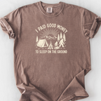I Paid Good Money To Sleep On The Ground T-Shirt — Espresso