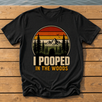 I Pooped in the Woods T-Shirt — Black