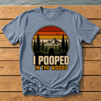 I Pooped in the Woods T-Shirt — Blue Jean