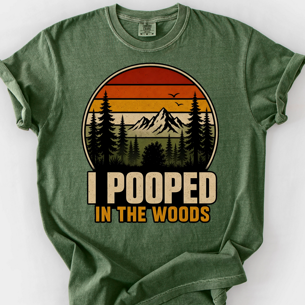 I Pooped in the Woods T-Shirt — Moss