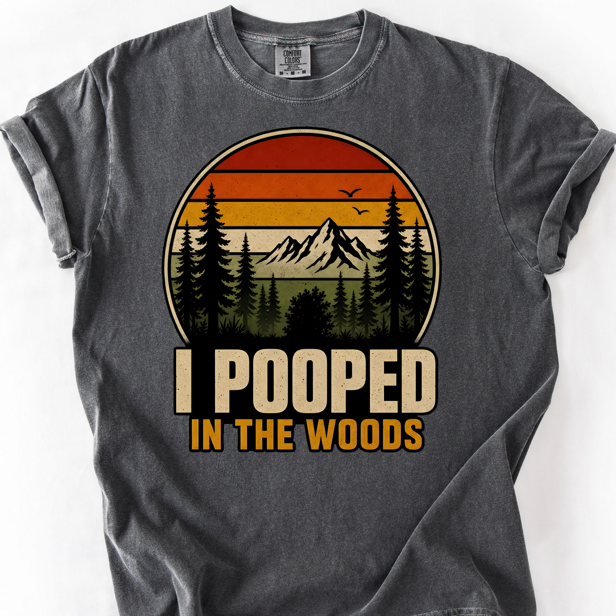 I Pooped in the Woods T-Shirt — Pepper