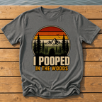 I Pooped in the Woods T-Shirt — Pepper