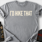 I'd Hike That T-Shirt — Grey