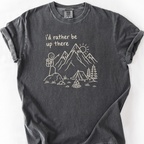 Id Rather Be Up There T-Shirt — Pepper