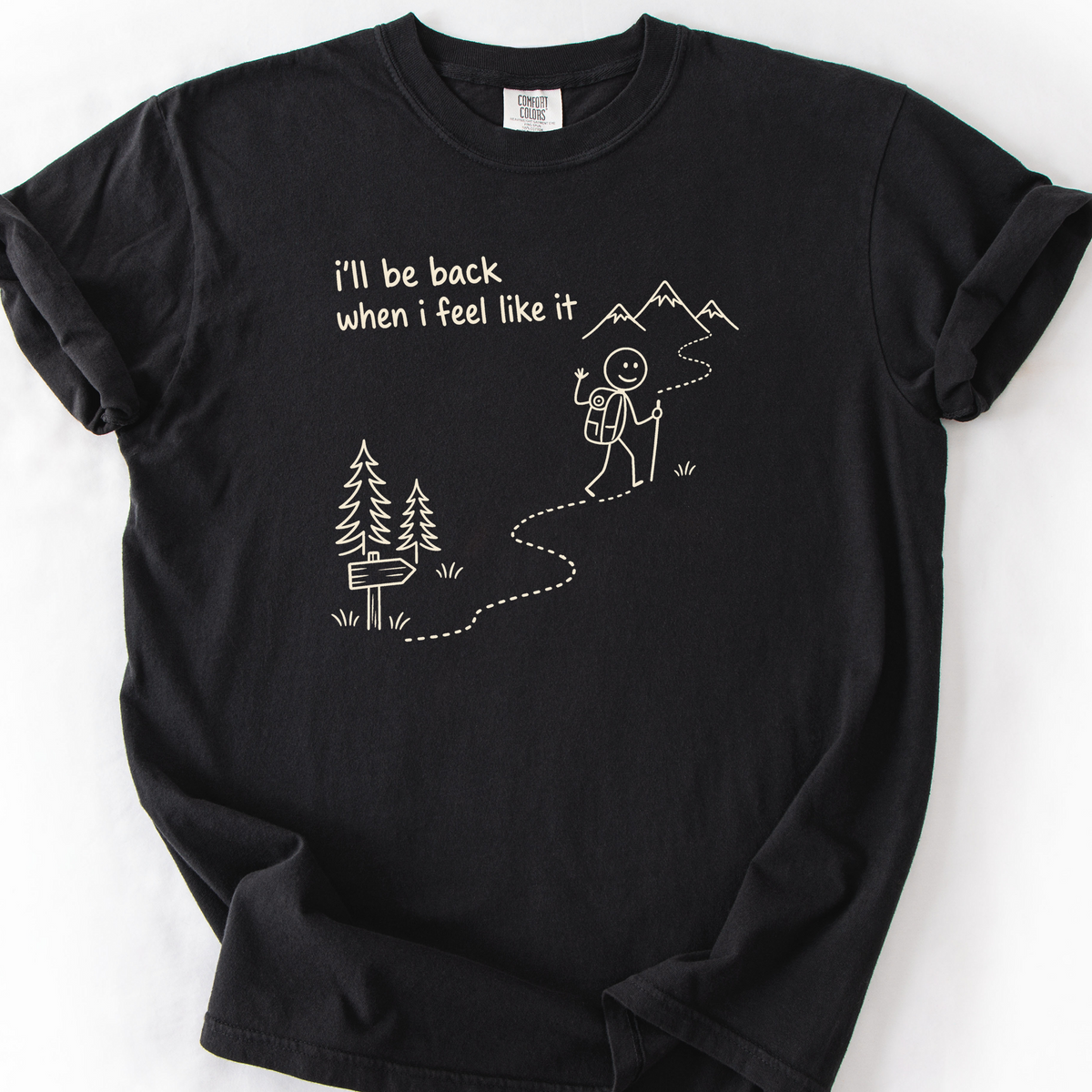 Ill Be Back When I Feel Like It T-Shirt — Black