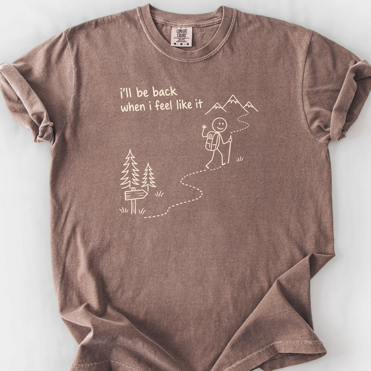 Ill Be Back When I Feel Like It T-Shirt — Espresso