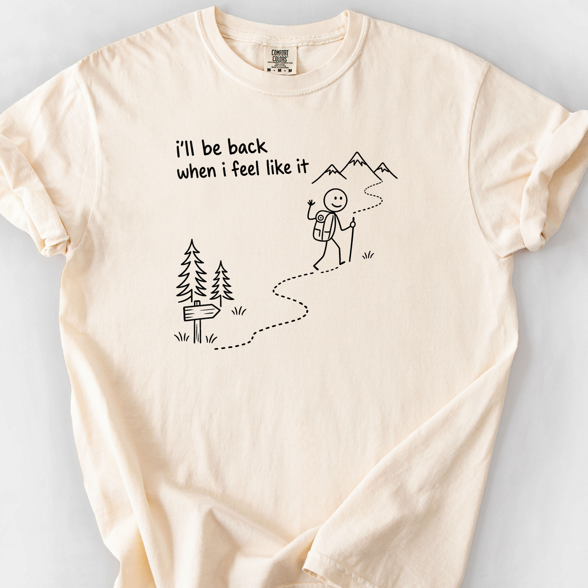 Ill Be Back When I Feel Like It T-Shirt — Ivory