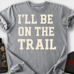 I'll Be on the Trail T-Shirt — Grey