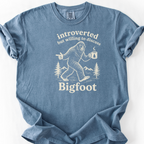 Introverted But Willing To Discuss Bigfoot T-Shirt — Blue Jean