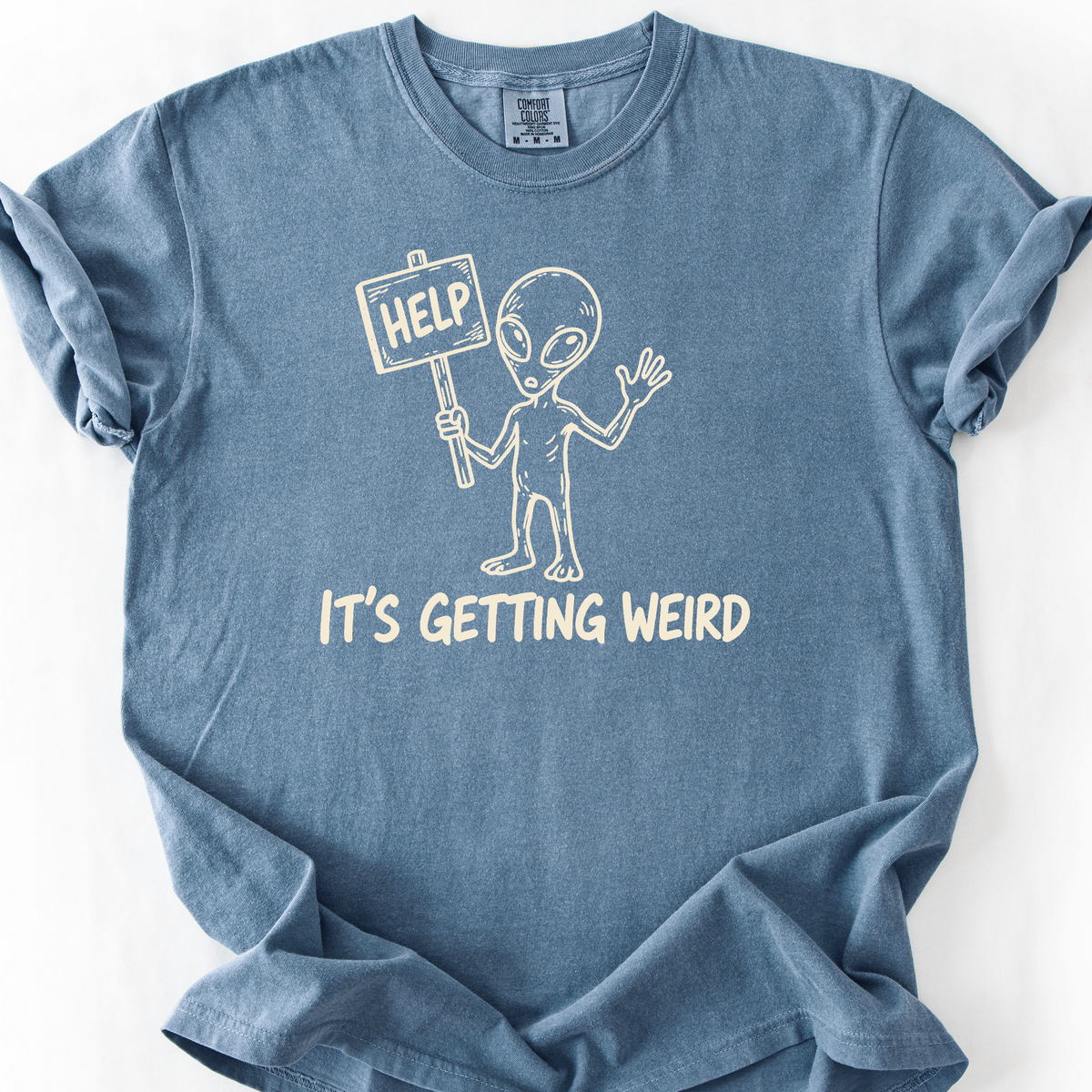 Its Getting Weird T-Shirt — Blue Jean