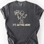 Its Getting Weird T-Shirt — Pepper