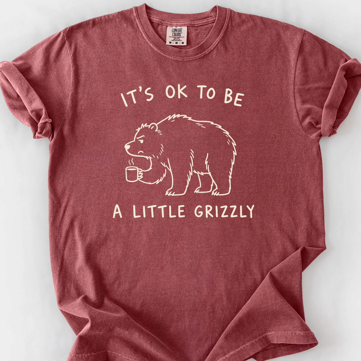 Its Ok To Be A Little Grizzly T-Shirt — Brick