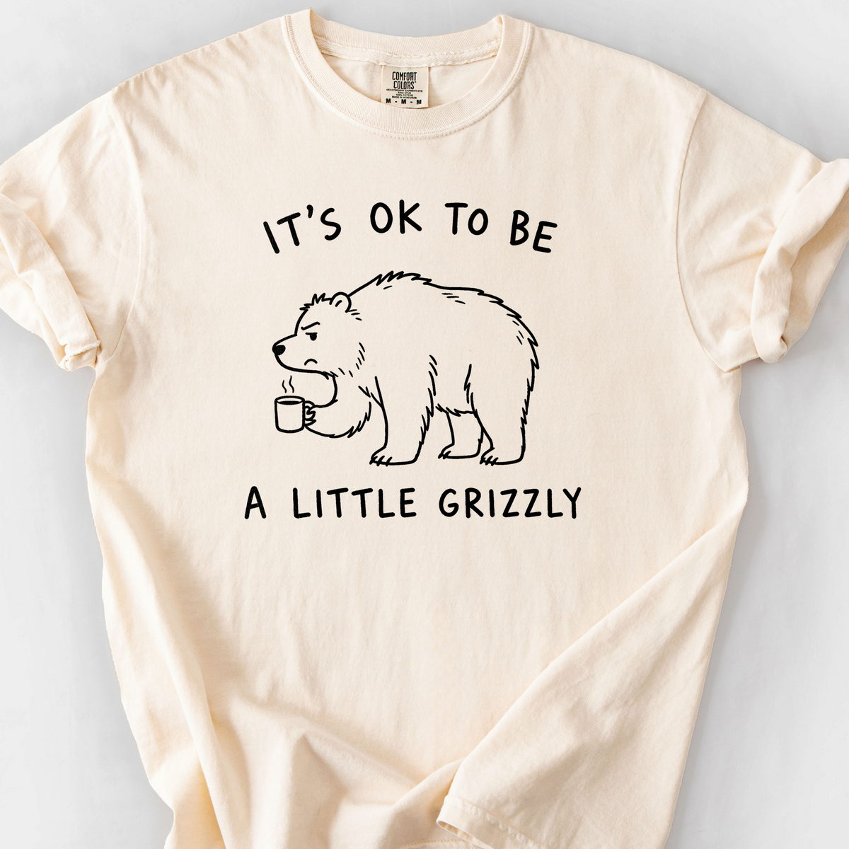 Its Ok To Be A Little Grizzly T-Shirt — Ivory