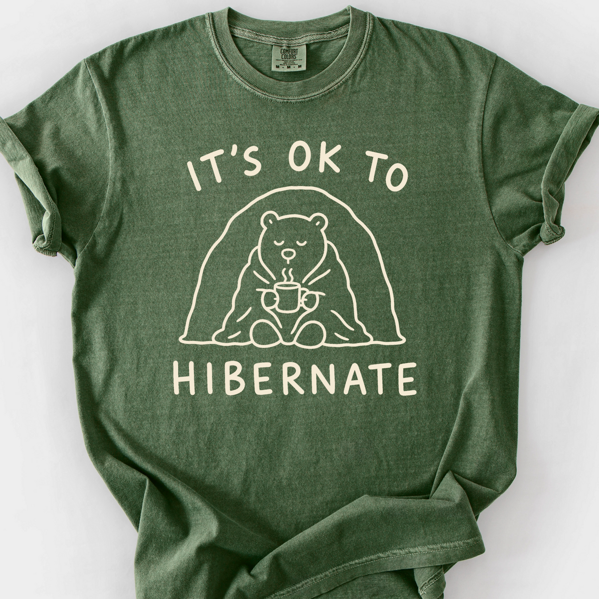 Its Ok To Hibernate T-Shirt — Moss