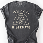 Its Ok To Hibernate T-Shirt — Pepper