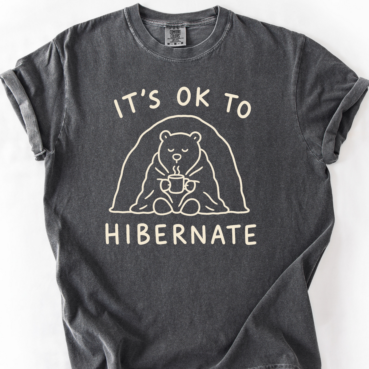 Its Ok To Hibernate T-Shirt — Pepper