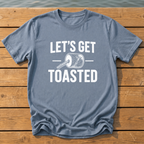 Lets Get Toasted T-Shirt — Blue Jean
