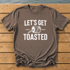 Lets Get Toasted T-Shirt — Espresso