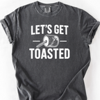Lets Get Toasted T-Shirt — Pepper