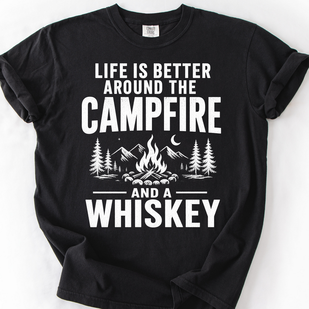 Life Is Better Around the Campfire and a Whiskey T-Shirt — Black