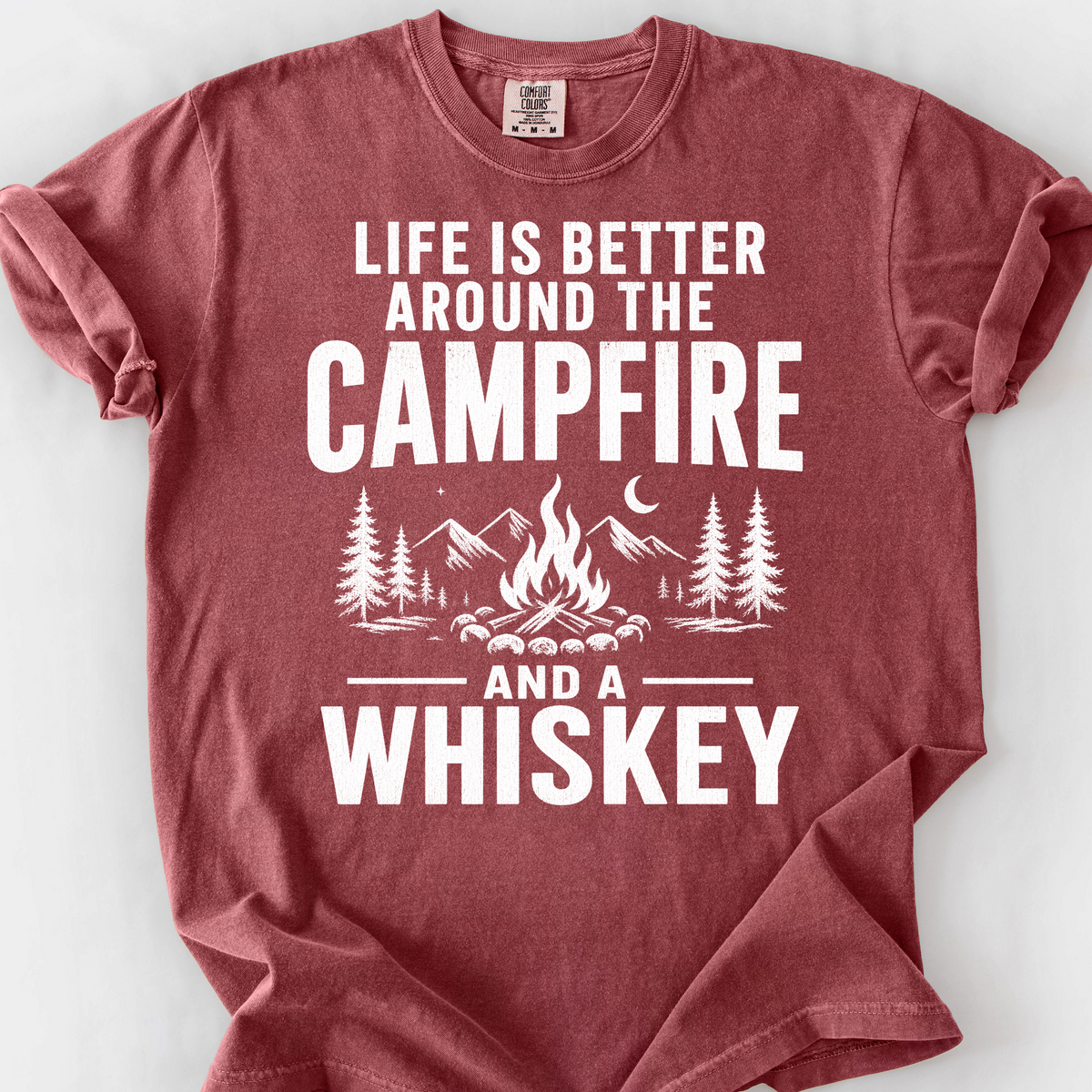 Life Is Better Around the Campfire and a Whiskey T-Shirt — Brick