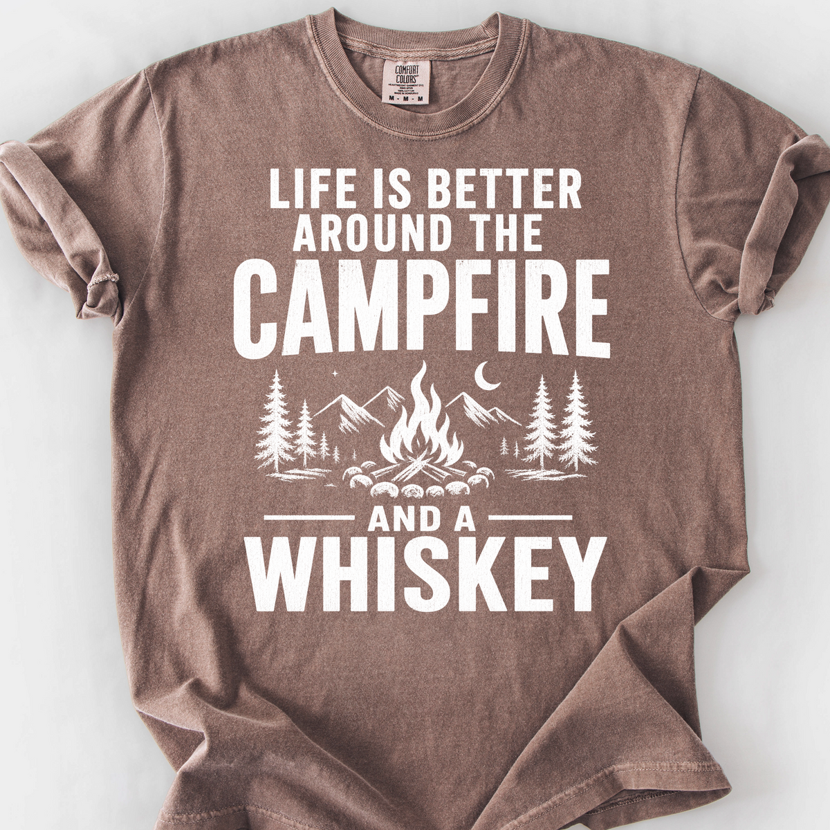 Life Is Better Around the Campfire and a Whiskey T-Shirt — Espresso
