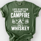 Life Is Better Around the Campfire and a Whiskey T-Shirt — Moss