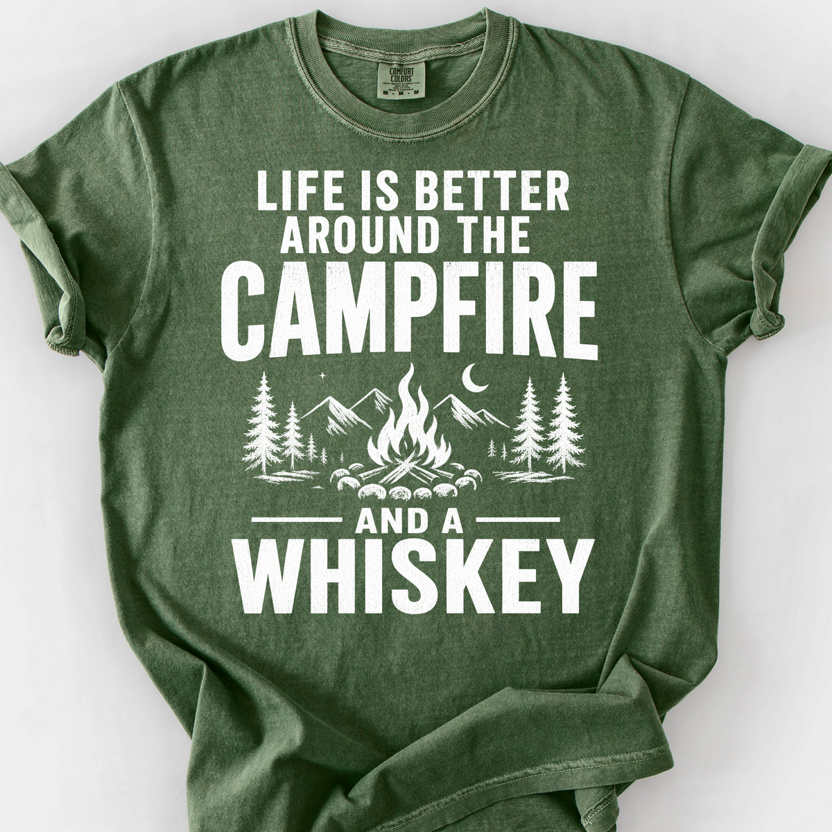 Life Is Better Around the Campfire and a Whiskey T-Shirt — Moss