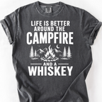 Life Is Better Around the Campfire and a Whiskey T-Shirt — Pepper