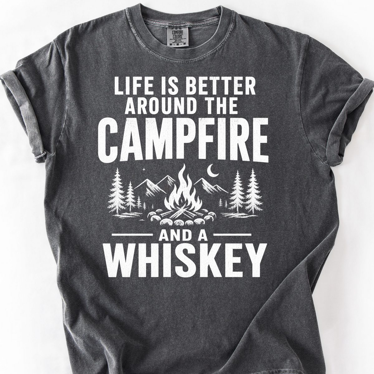 Life Is Better Around the Campfire and a Whiskey T-Shirt — Pepper