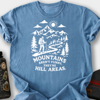 Mountains Are Hill Areas T-Shirt — Blue Jean